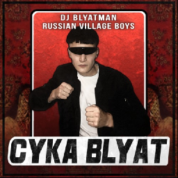 DJ Blyatman,Russian Village Boys - Cyka Blyat